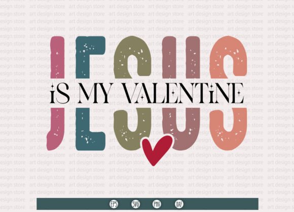 Jesus is My Valentine SVG & Christian PNG for Faith-Based Design